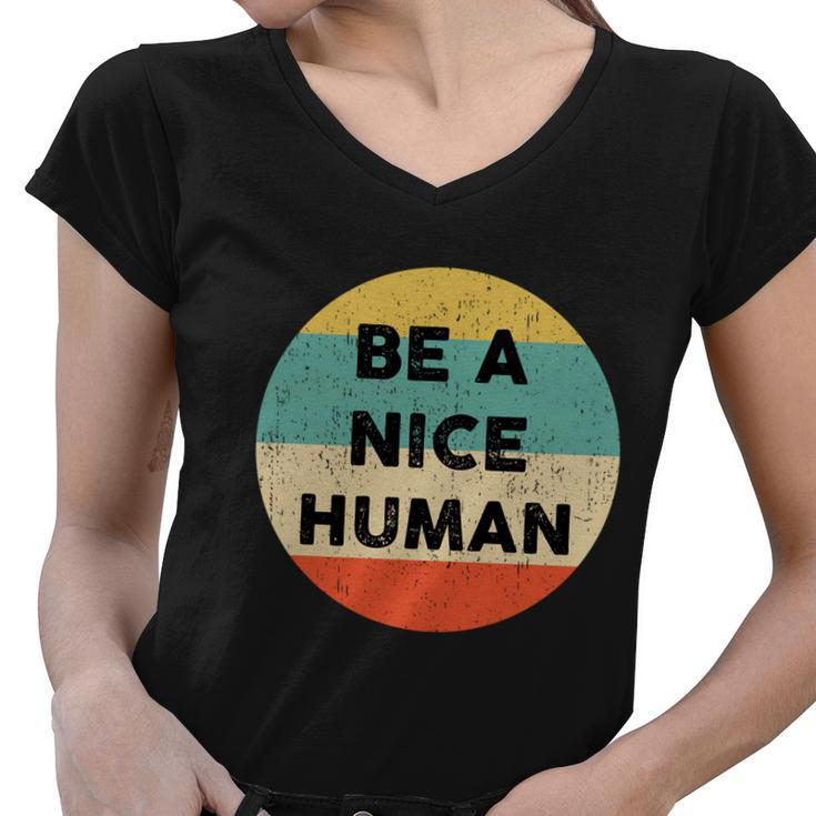 Be A Nice Human Gift Be A Good Human Gift Women V-Neck T-Shirt