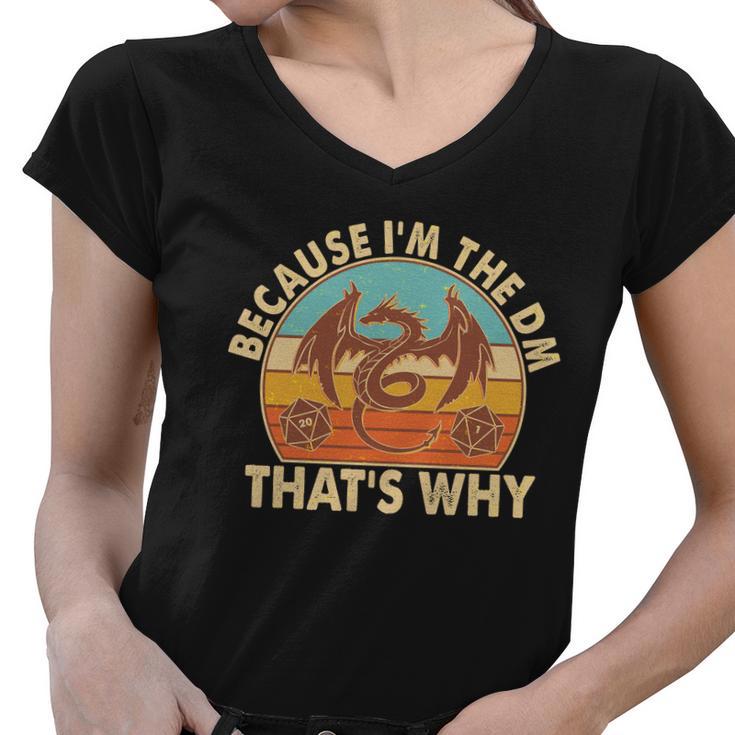 Because Im The Dm Thats Why Vintage Women V-Neck T-Shirt