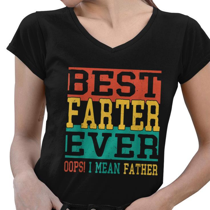 Best Farter Ever Oops I Meant Father  Funny Fathers Day Dad Women V-Neck T-Shirt