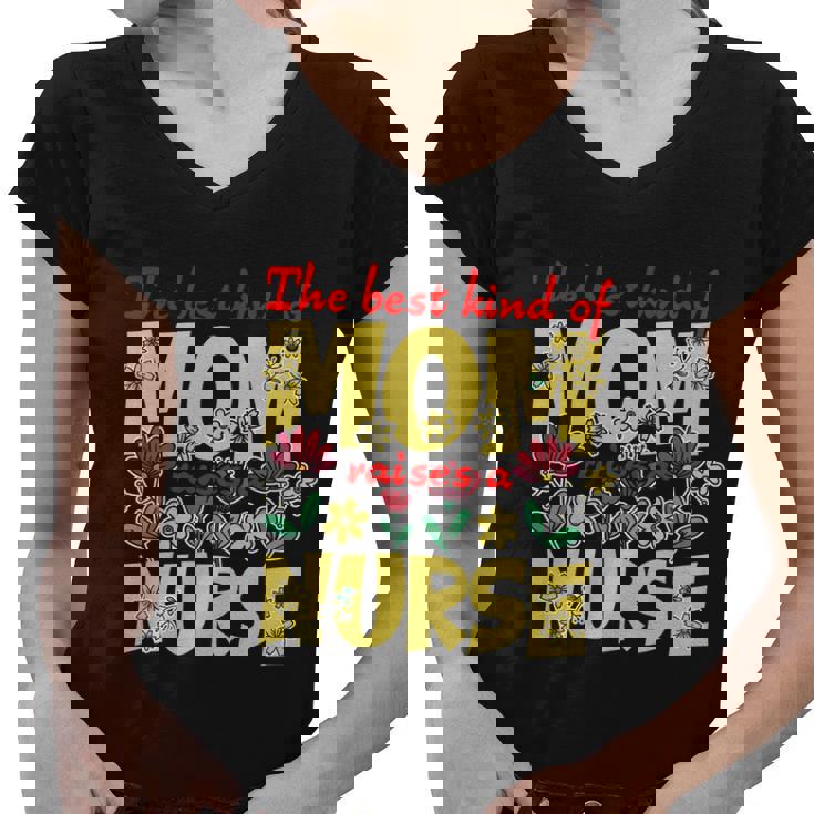 Best Kind Of Mom Raises A Nurse Mothers Day Flowers Rn Gifts Women V-Neck T-Shirt Best Kind Of Mom Raises A Nurse Mothers Day Flowers Rn Gifts Women V-Neck T-Shirt