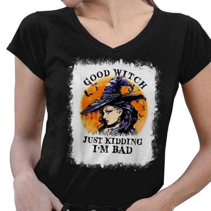 Bleached Good Witch Just Kidding Im Bad Halloween Witch  Women V-Neck T-Shirt