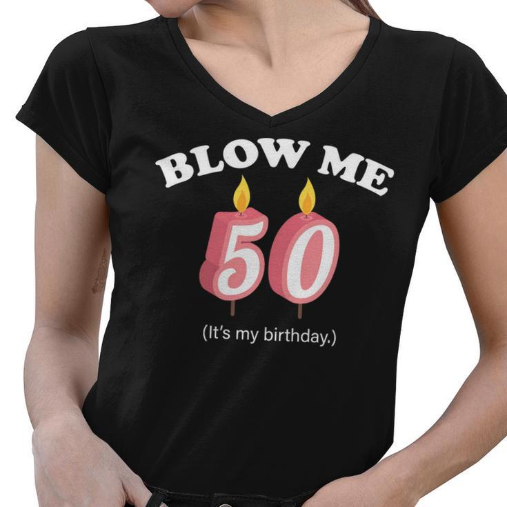 Blow Me Its My 50Th Birthday Tshirt Women V-Neck T-Shirt