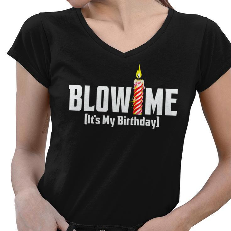 Blow Me Its My Birthday Tshirt Women V-Neck T-Shirt