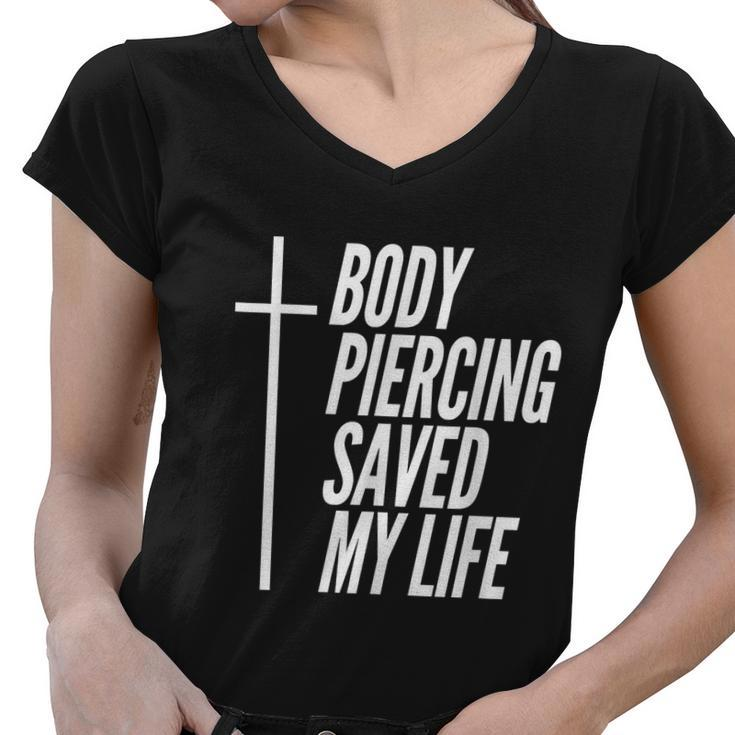 Body Piercing Saved My Life Crucifixion Cross Christian Tshirt Women V-Neck T-Shirt
