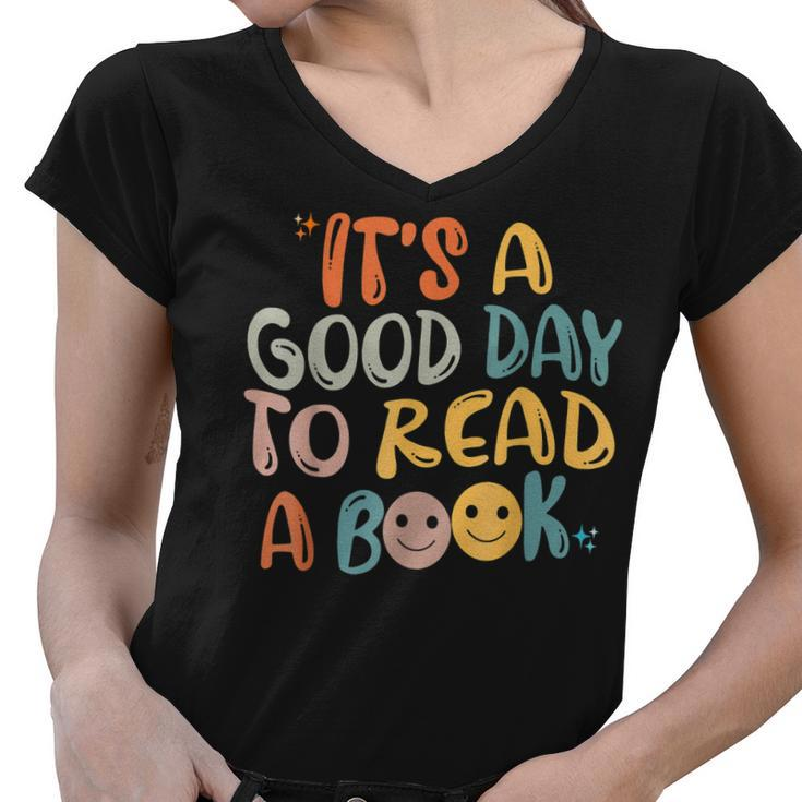Book Lovers Funny Reading| Its A Good Day To Read A Book  Women V-Neck T-Shirt