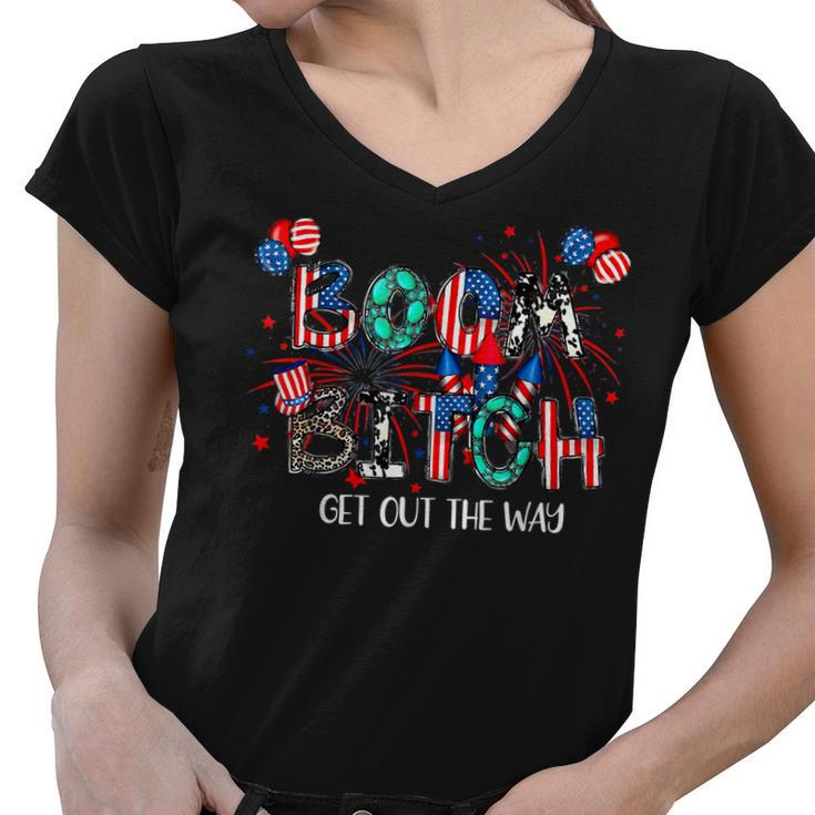 Boom Bi-Tch Get Out The Way-Funny Gift Fireworks 4Th Of July  Women V-Neck T-Shirt