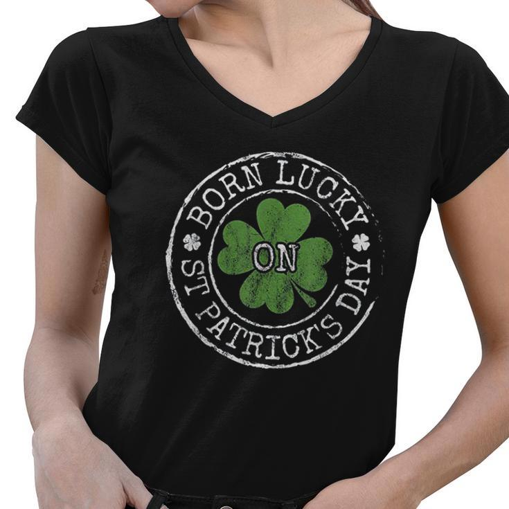 Born Lucky On St Patricks Day Irish Clovers Birthday Bday Women V-Neck T-Shirt
