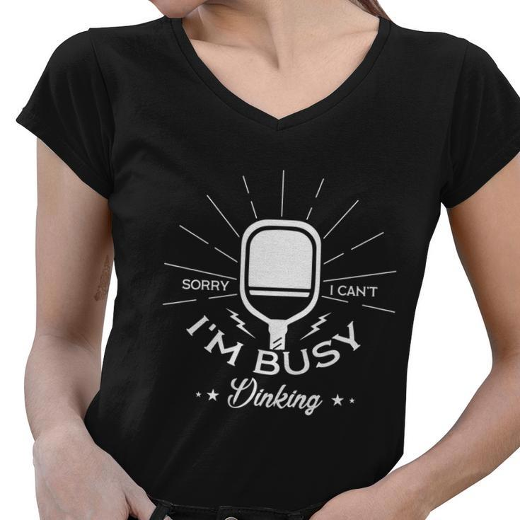 Busy Dinking Funny Pickleball Player Gift Women V-Neck T-Shirt