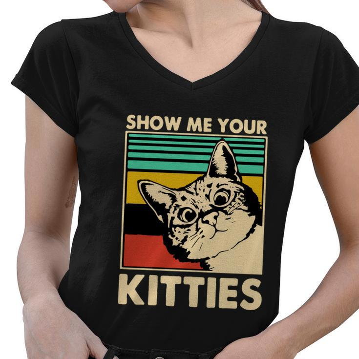 Cat Show Me Your Kitties Funny Cats Lover Vintage Women V-Neck T-Shirt