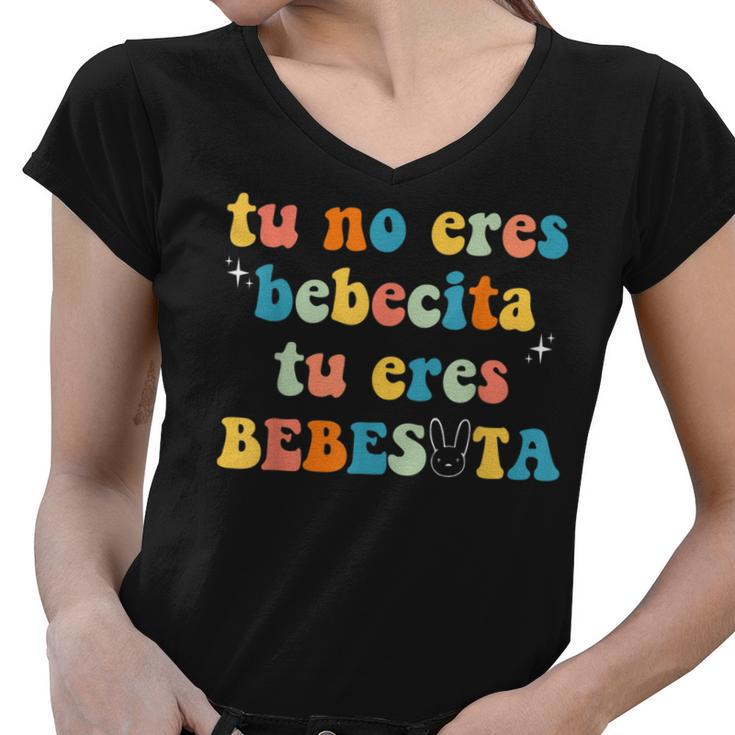 Cute Tu No Eres Bebecita To Eres Bebesota B Bunny Retro  V3 Women V-Neck T-Shirt