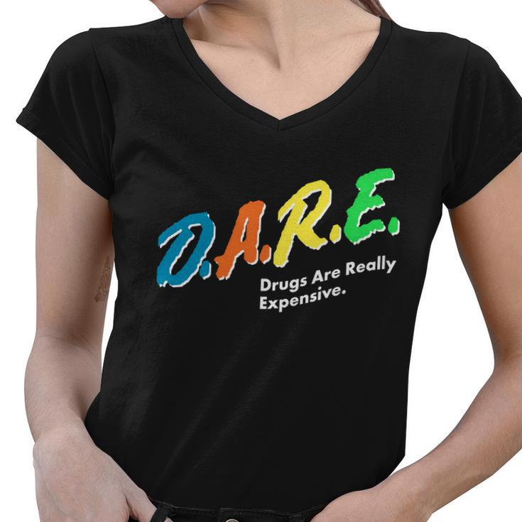 Dare Drugs Are Really Expensive Tshirt Women V-Neck T-Shirt