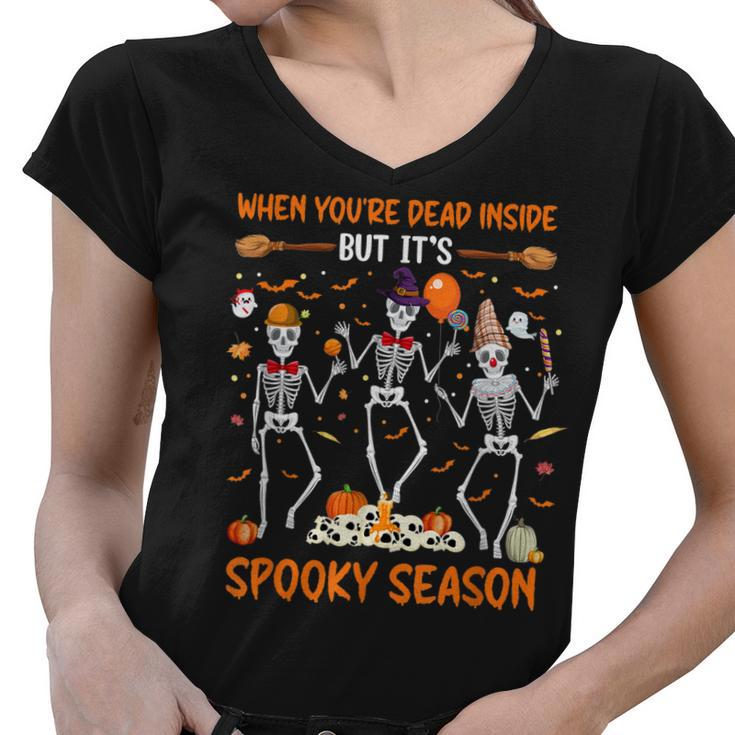 Dead In Side But Its Spooky Season Dancing Skeleton Halloween   Women V-Neck T-Shirt