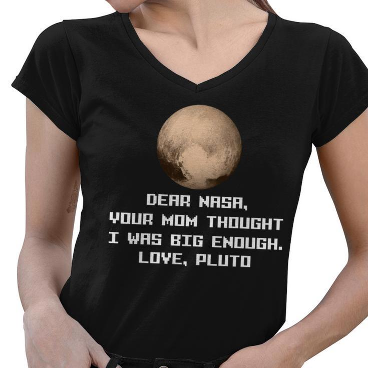 Dear Nasa Your Mom Though I Was Big Enough Love Pluto Tshirt Women V-Neck T-Shirt
