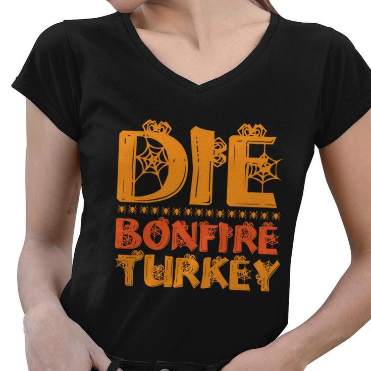 Die Bonfire Turkey Halloween Quote Women V-Neck T-Shirt