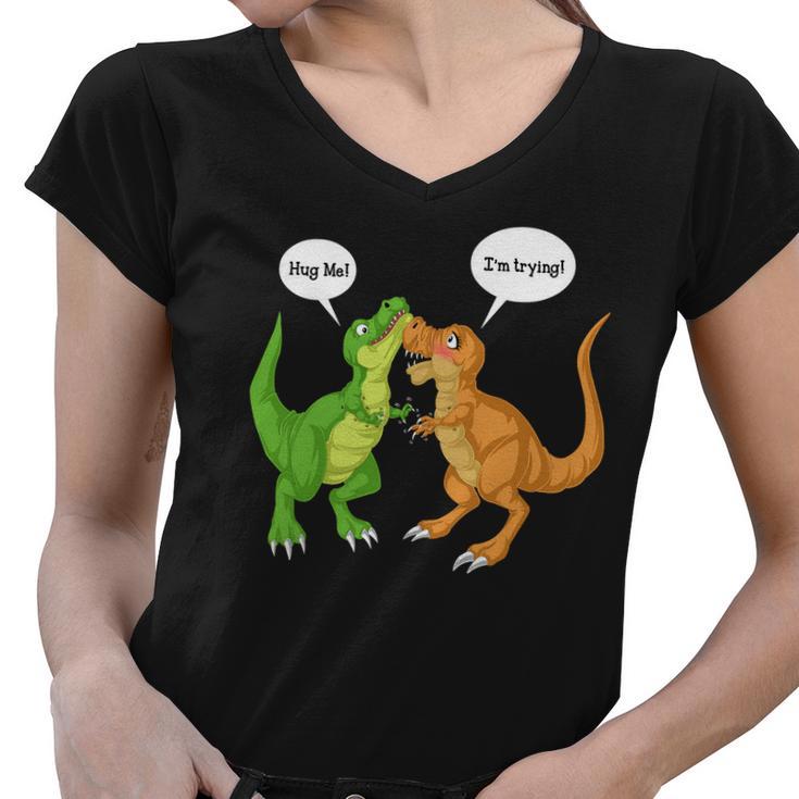 Dinosaur Trex Hug Me Im Trying Women V-Neck T-Shirt