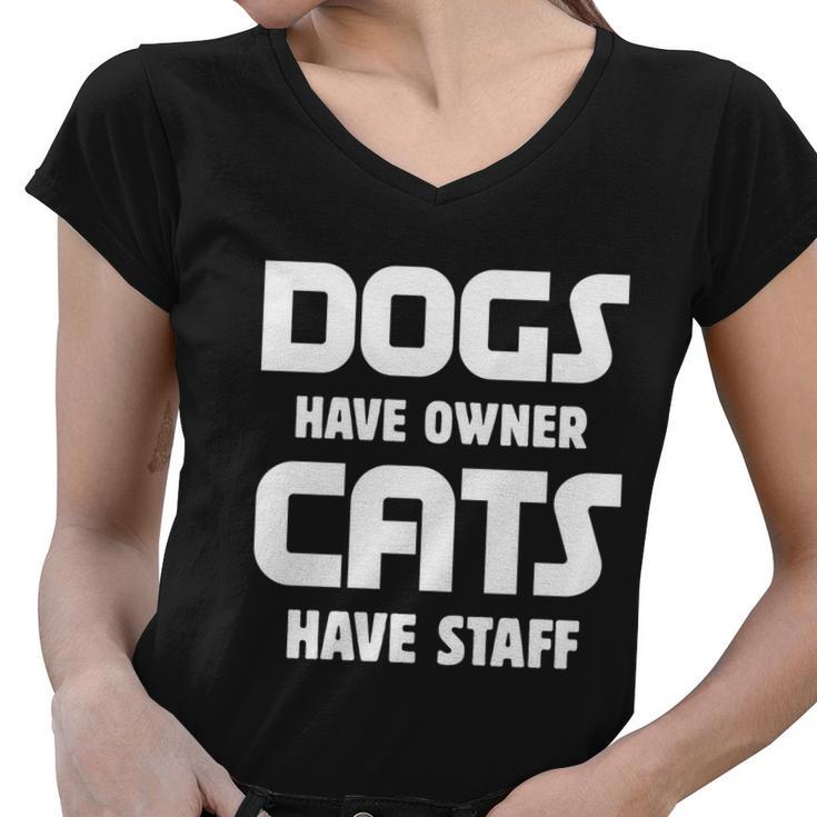 Dogs Have Owner Cats Have Staff Gift Women V-Neck T-Shirt