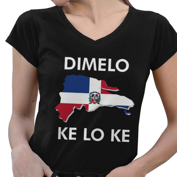 Dominican Republic Gift Dimelo Ke Lo Ke Dominicana Heritage Funny Gift Women V-Neck T-Shirt
