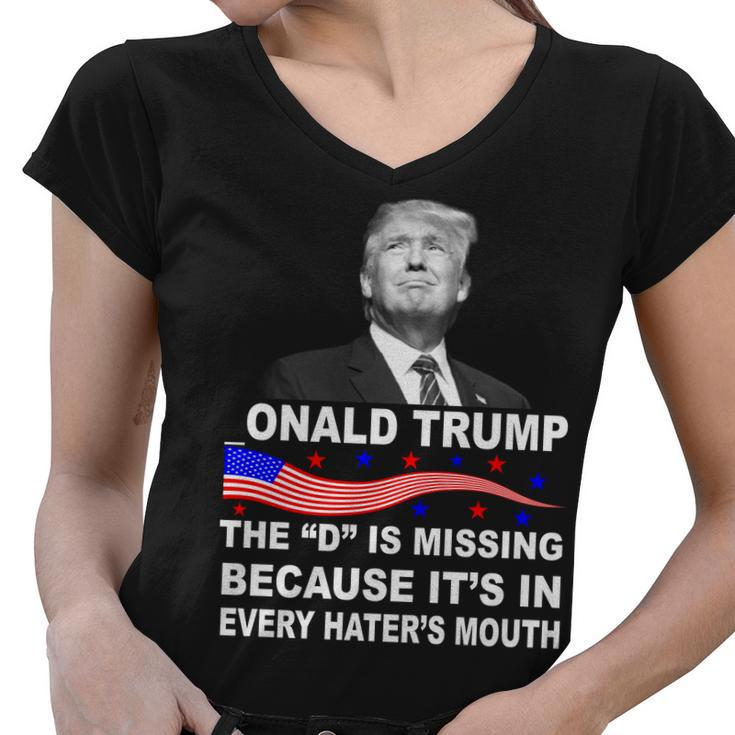 Donald Trump The D Is Missing In Haters Mouth Tshirt Women V-Neck T-Shirt