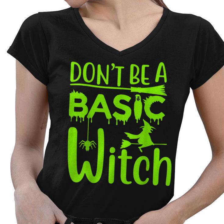 Dont Be A Basic Witch Funny Halloween Women Girl Witches  Women V-Neck T-Shirt