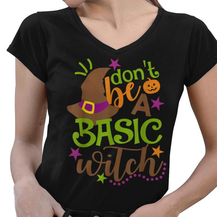Dont Be A Basic Witch Witchy Outfit Funny Halloween  Women V-Neck T-Shirt