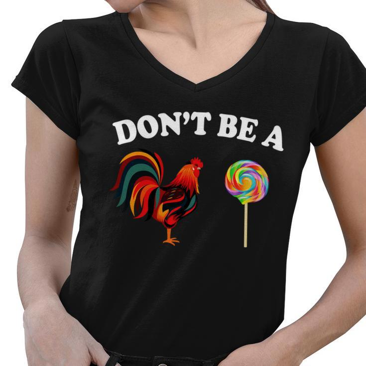 Dont Be A Chicken Lollipop Tshirt Women V-Neck T-Shirt