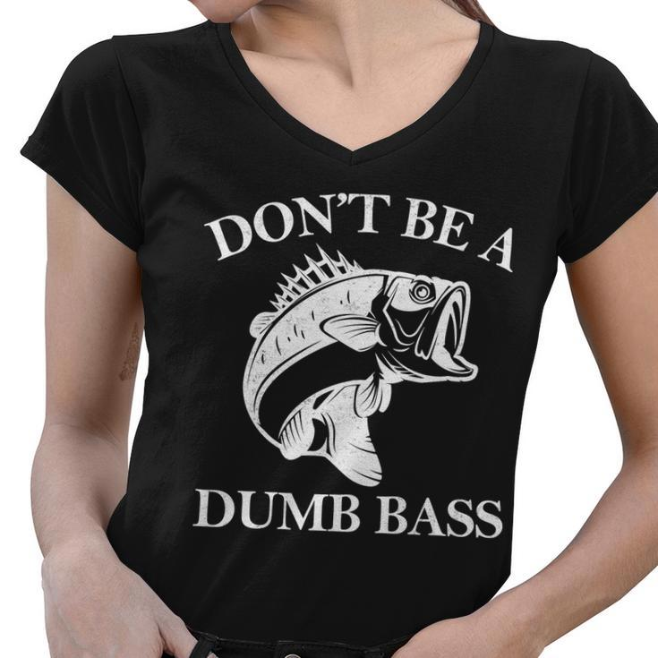 Dont Be A Dumb Bass Tshirt Women V-Neck T-Shirt