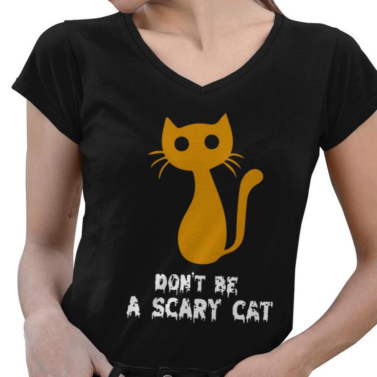 Dont Be A Scary Cat Funny Halloween Quote Women V-Neck T-Shirt
