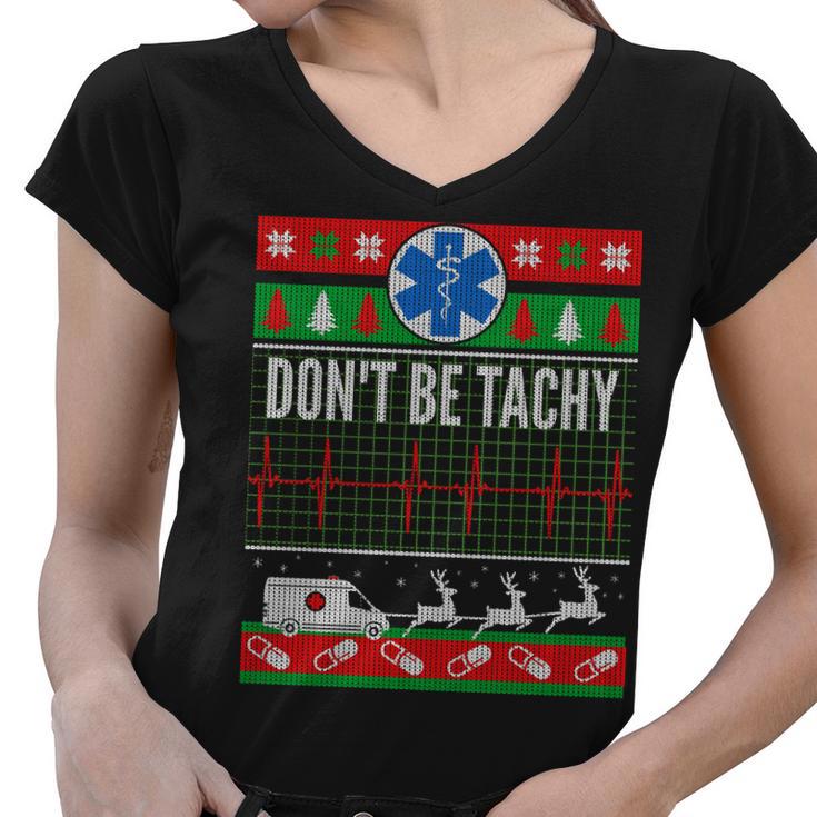 Dont Be Tachy Emt Ugly Christmas Women V-Neck T-Shirt