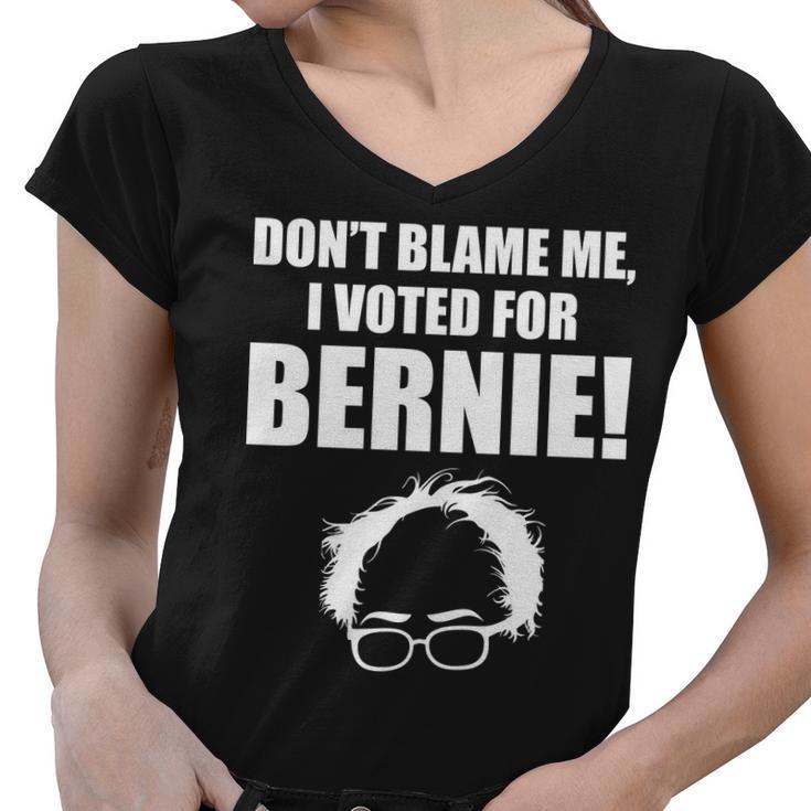 Dont Blame Me I Voted For Bernie Sanders Tshirt Women V-Neck T-Shirt