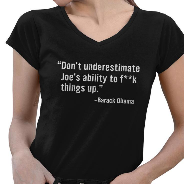 Dont Underestimate Joes Ability To Fuck Things Up Funny Barack Obama Quotes Design Women V-Neck T-Shirt