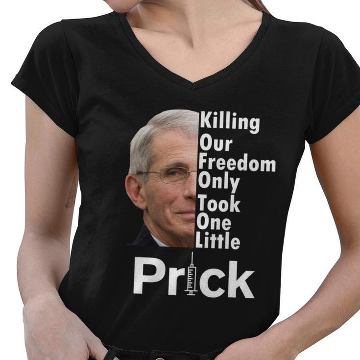 Dr Fauci Vaccine Killing Our Freedom Only Took One Little Prick Tshirt Women V-Neck T-Shirt