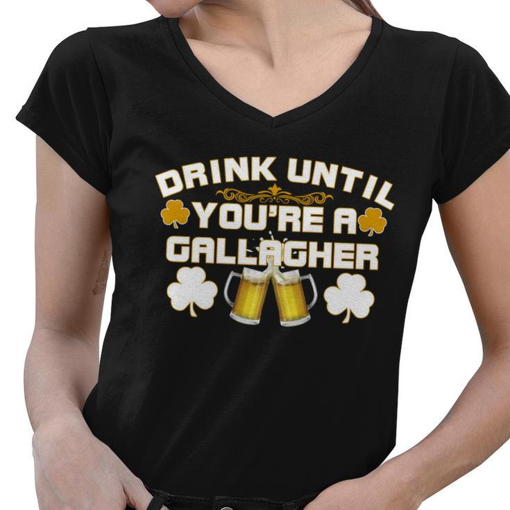Drink Until Youre A Gallagher Funny St Patricks Day Drinking Tshirt Women V-Neck T-Shirt
