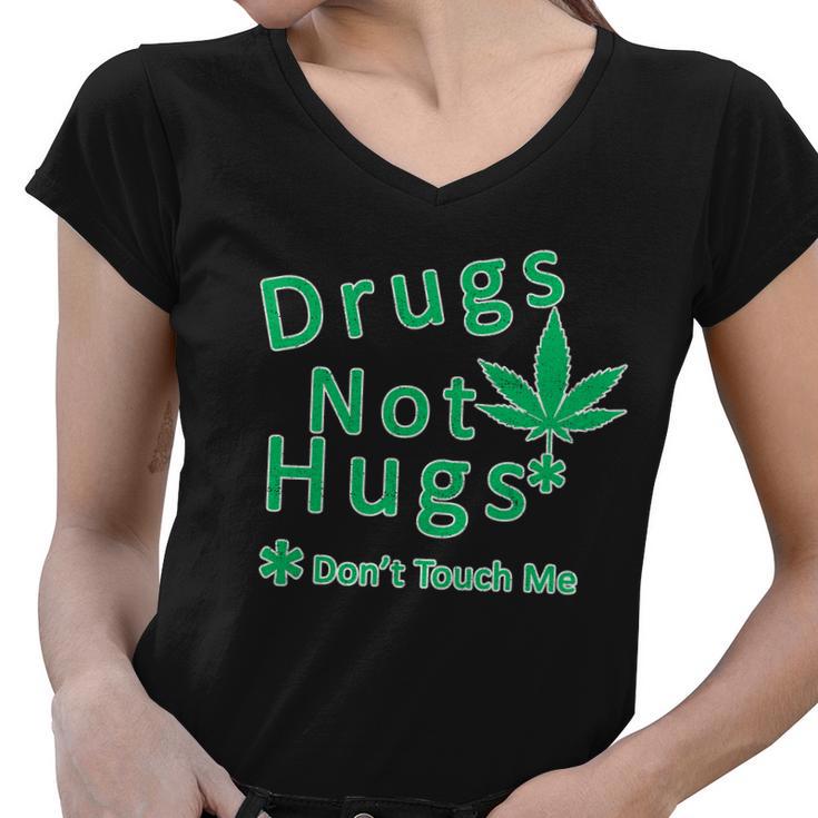 Drugs Not Hugs Dont Touch Me Women V-Neck T-Shirt