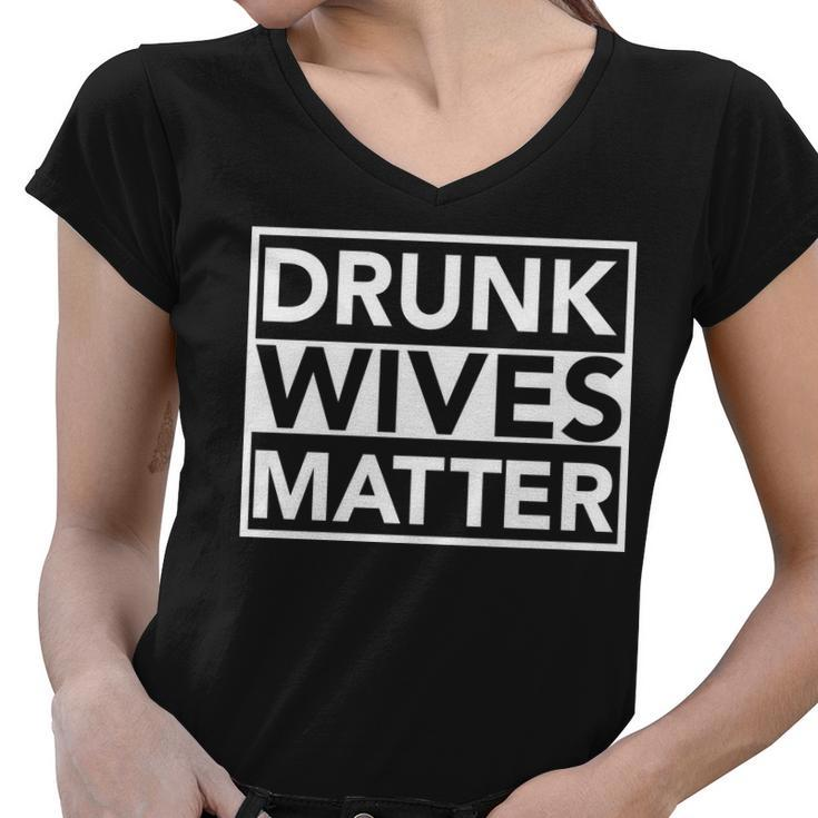 Drunk Wives Matter Tshirt Women V-Neck T-Shirt