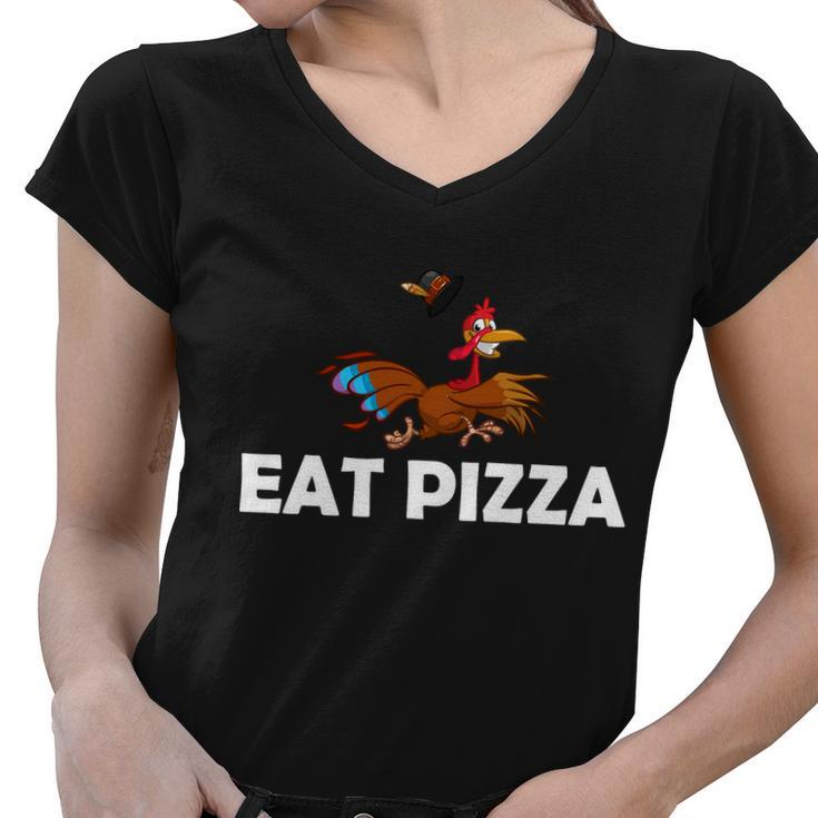 Eat Pizza Not Turkey Funny Thanksgiving Women V-Neck T-Shirt