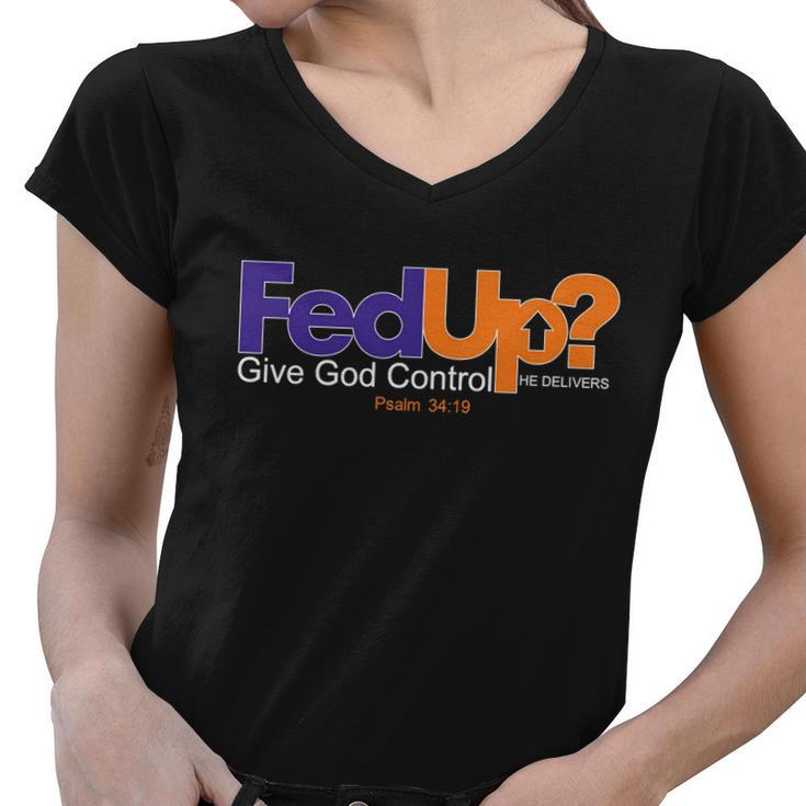 Fed Up Give God Control He Delivers Women V-Neck T-Shirt
