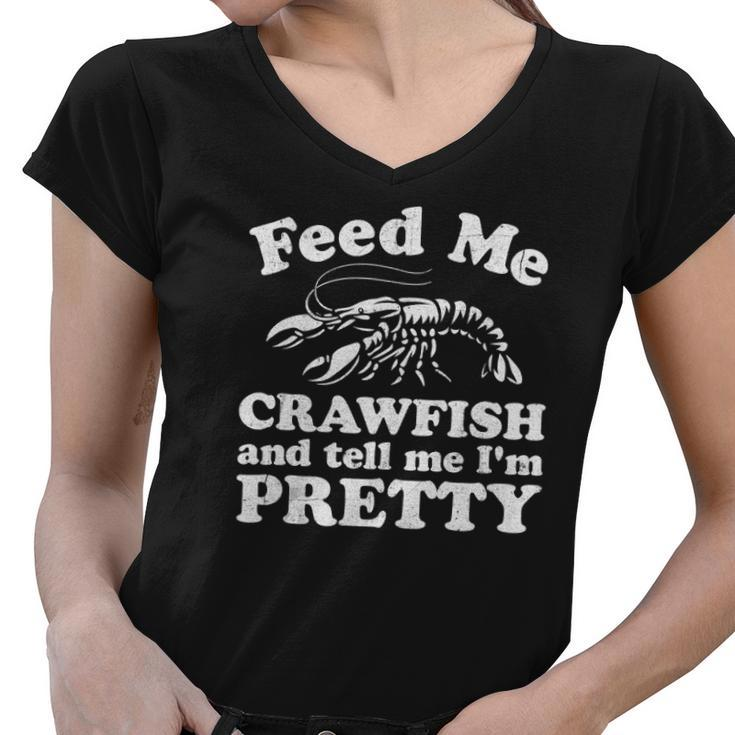 Feed Me Crawfish And Tell Me Im Pretty Funny Boil Mardi Gras Women V-Neck T-Shirt