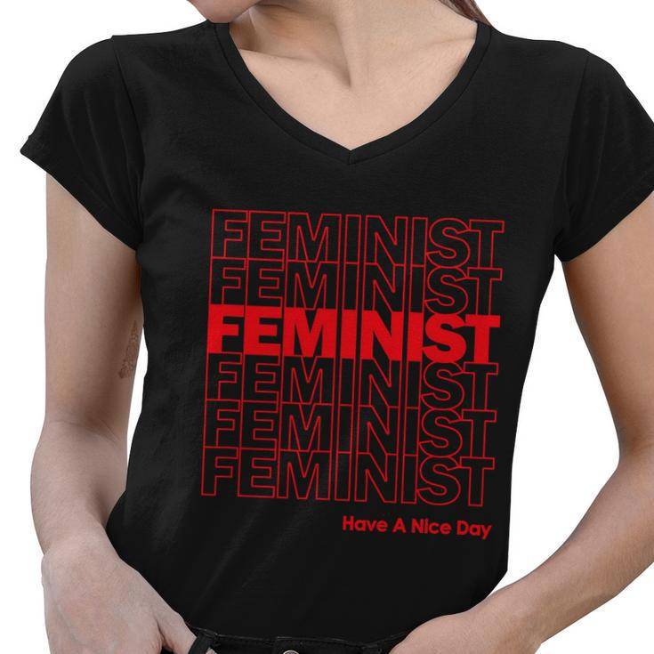 Feminist Have A Nice Day Womens Rights Women V-Neck T-Shirt