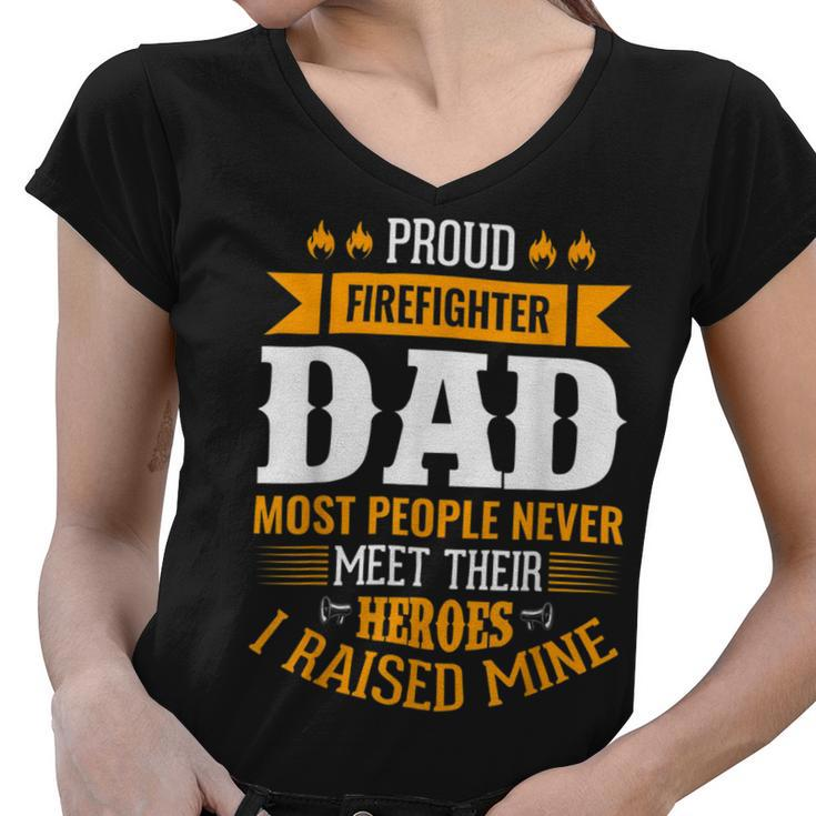 Firefighter Proud Firefighter Dad Most People Never Meet Their Heroes V2 Women V-Neck T-Shirt