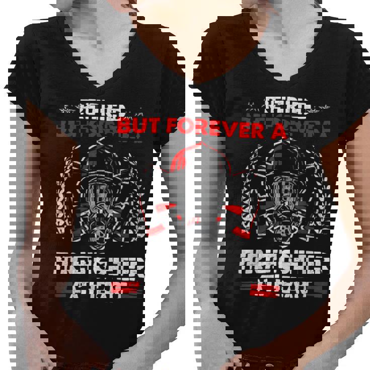 Firefighter Retired But Forever Firefighter At Heart Retirement Women V-Neck T-Shirt