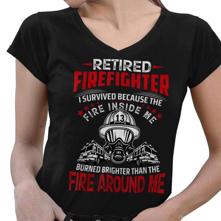 Firefighter Retired Firefighter I Survived Because The Fire Inside Me Women V-Neck T-Shirt