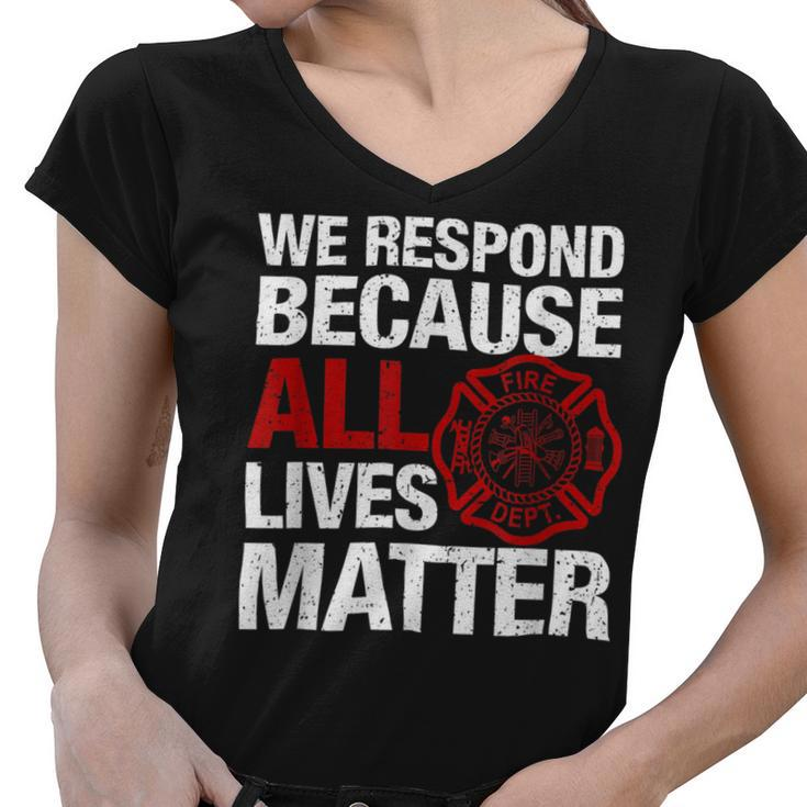 Firefighter We Respond Because All Lives Firefighter Fathers Day Women V-Neck T-Shirt
