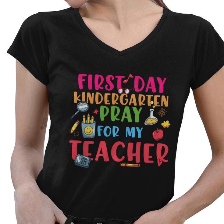 First Day Kindergarten Pray For My Teacher Back To School First Day Of School Women V-Neck T-Shirt