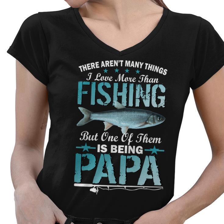 Fishing Papa There Arent Many Things I Love More Tshirt Women V-Neck T-Shirt