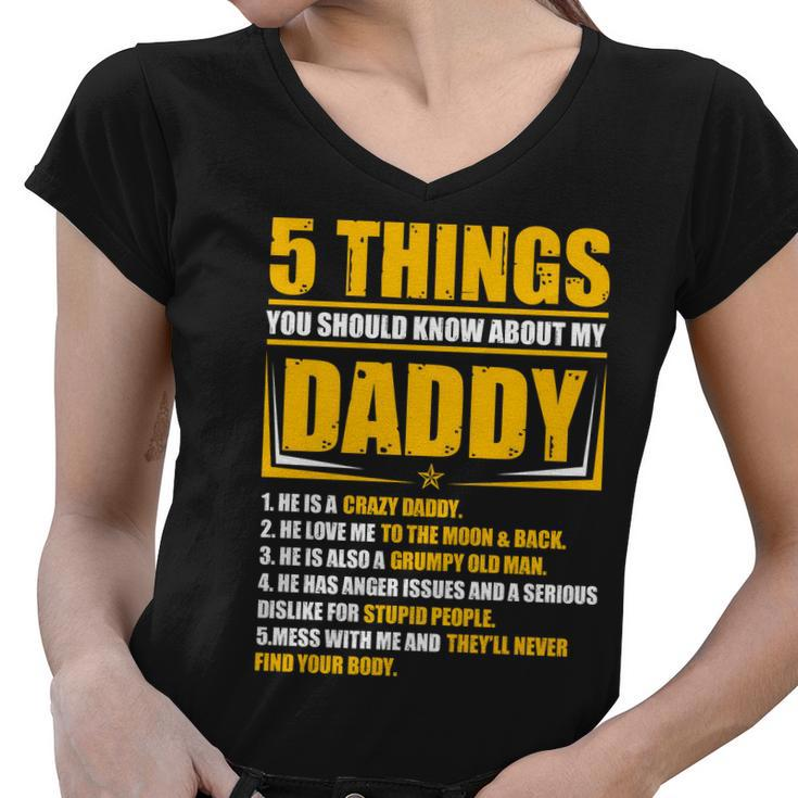 Five Things You Should Know About My Daddy Fathers Day Women V-Neck T-Shirt
