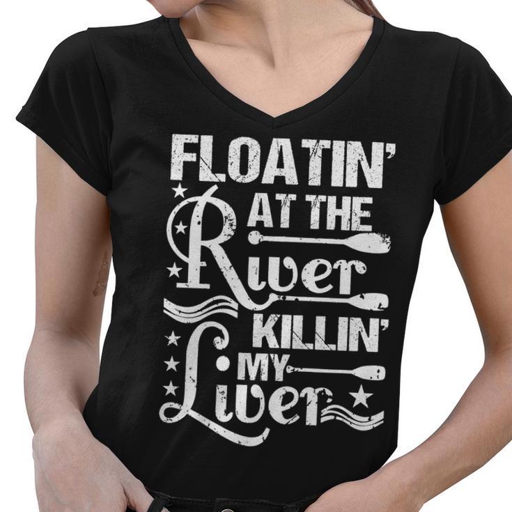 Floatin At The River Killin My Liver Women V-Neck T-Shirt