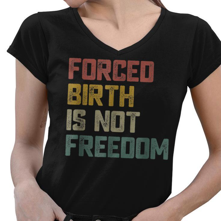 Forced Birth Is Not Freedom Feminist Pro Choice  V2 Women V-Neck T-Shirt
