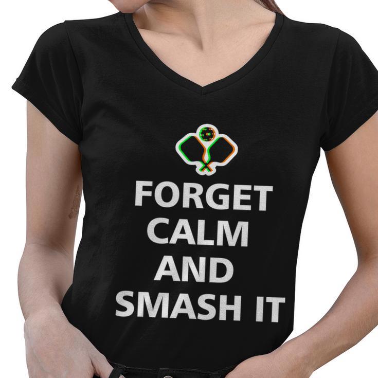 Forget Calm And Smash It Pickleball Gift Pickleball Player Cute Gift Women V-Neck T-Shirt