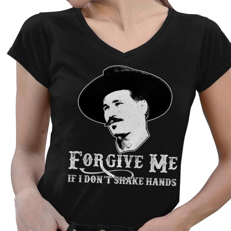 Forgive Me If I Dont Shake Hands Doc Holiday Women V-Neck T-Shirt