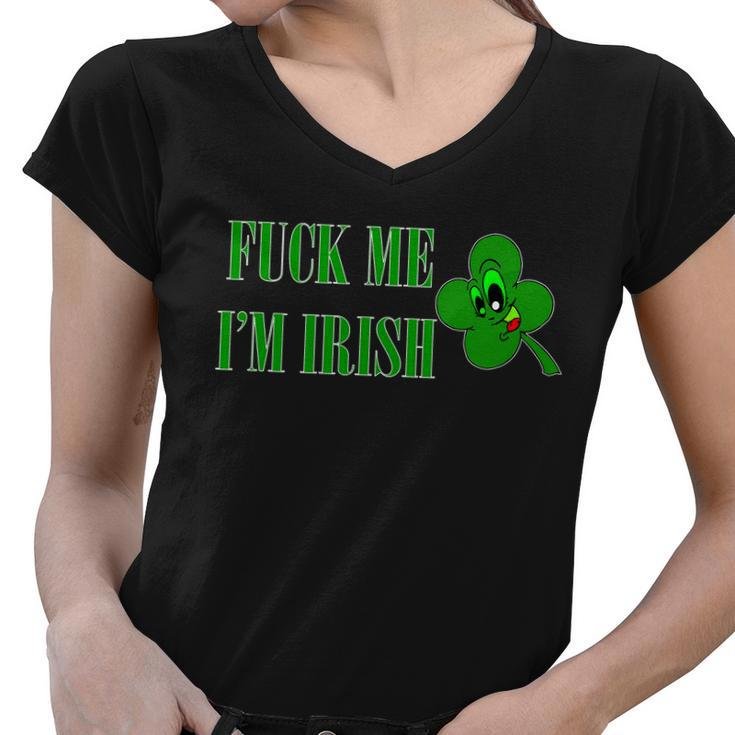Fuck Me Im Irish Women V-Neck T-Shirt